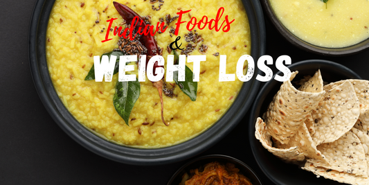 Indian Foods that Help in Weight Loss